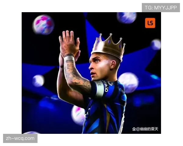 独家专访：国米前锋劳塔罗回顾次回合梅开二度，称其职业生涯最重要一战